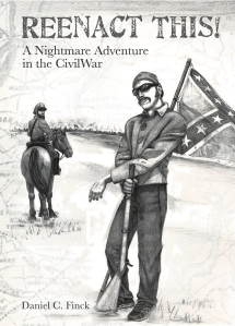 Dog Ear Publishing releases “Reenact This! A Nightmare Adventure in the Civil War” by Daniel Finck. 